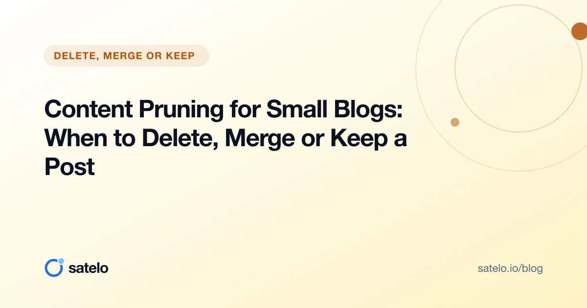 Content Pruning for Small Blogs: When to Delete, Merge or Keep a Post