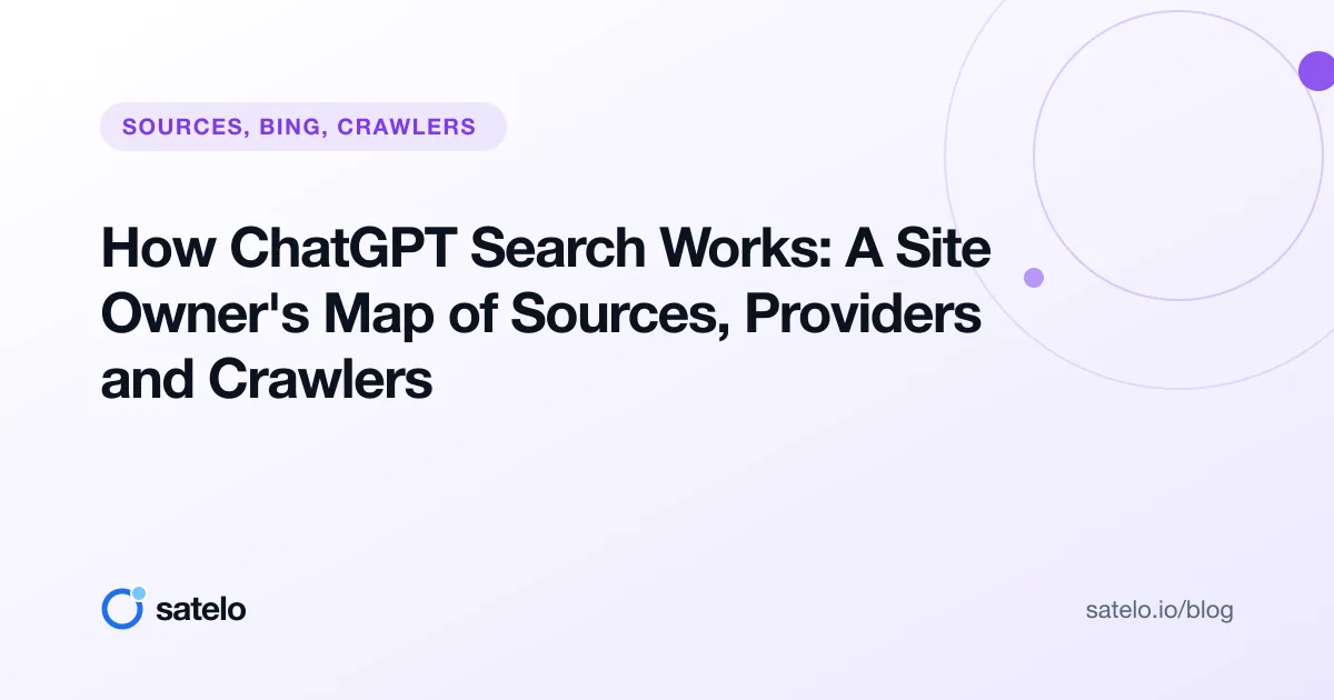 How ChatGPT Search Works: A Site Owner's Map of Sources, Providers and Crawlers
