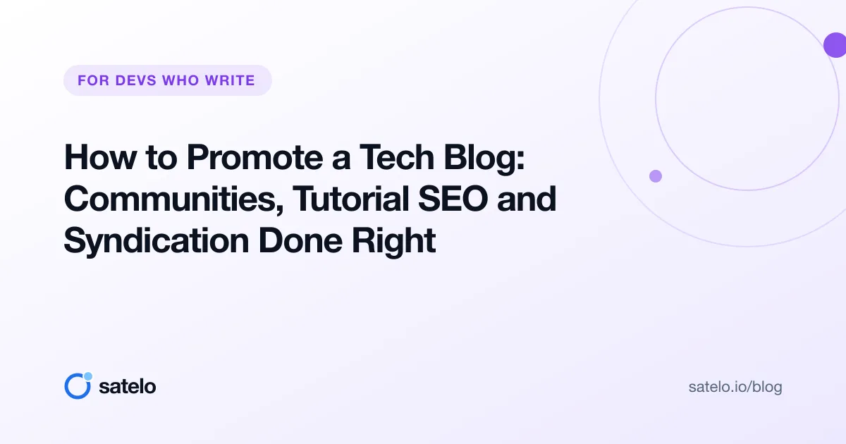 How to Promote a Tech Blog: Communities, Tutorial SEO and Syndication Done Right