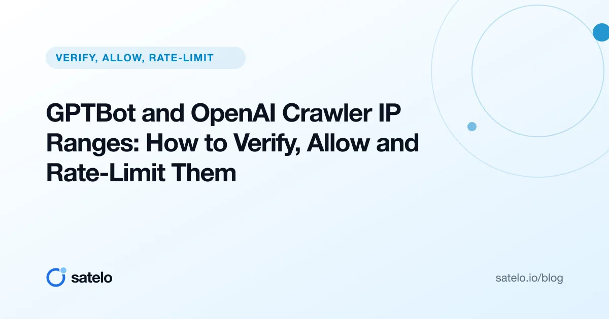 GPTBot and OpenAI Crawler IP Ranges: How to Verify, Allow and Rate-Limit Them
