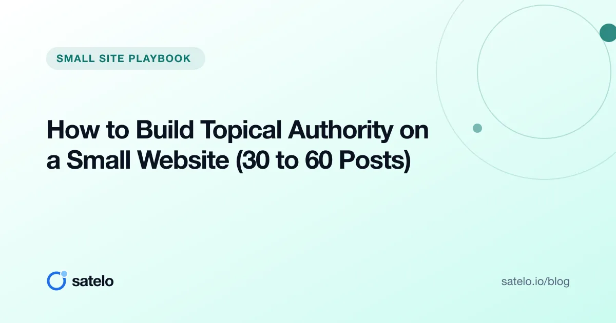 How to Build Topical Authority on a Small Website (30 to 60 Posts)