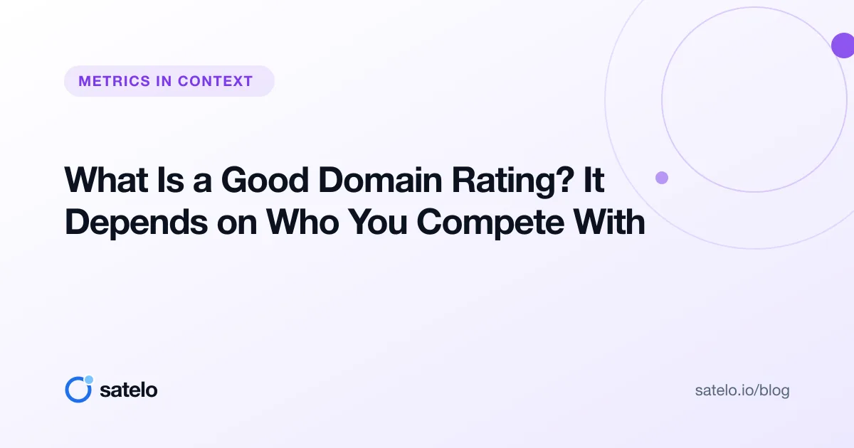 What Is a Good Domain Rating? It Depends on Who You Compete With