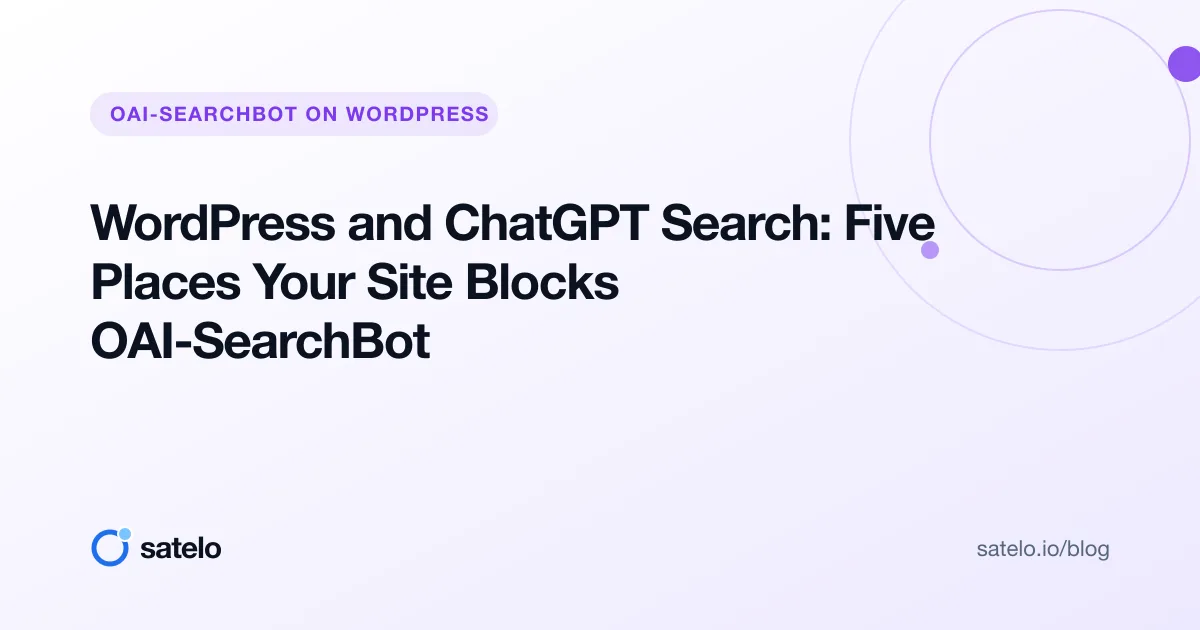 WordPress and ChatGPT Search: Five Places Your Site Blocks OAI-SearchBot