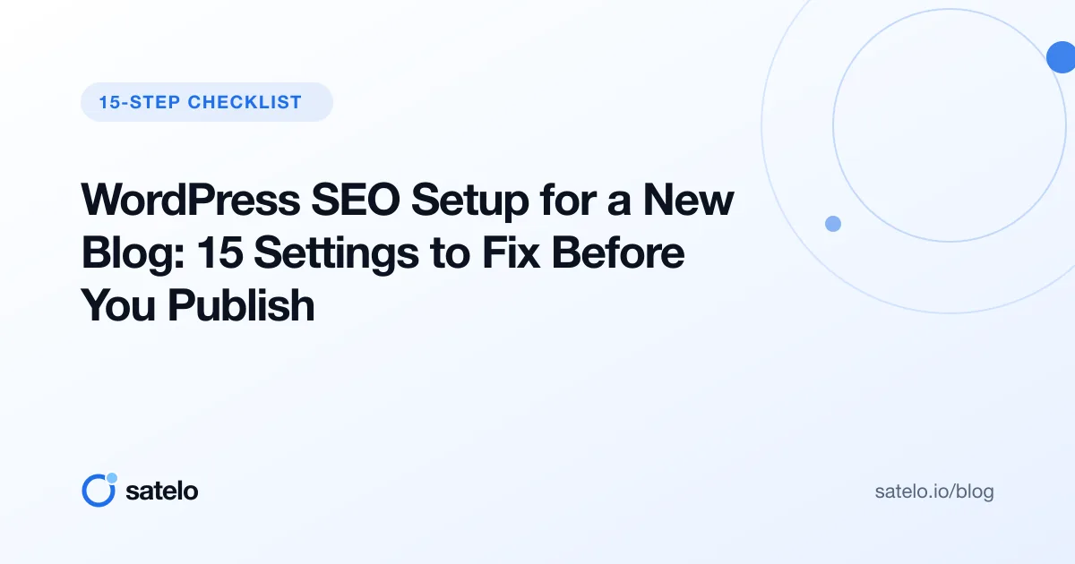 WordPress SEO Setup for a New Blog: 15 Settings to Fix Before You Publish