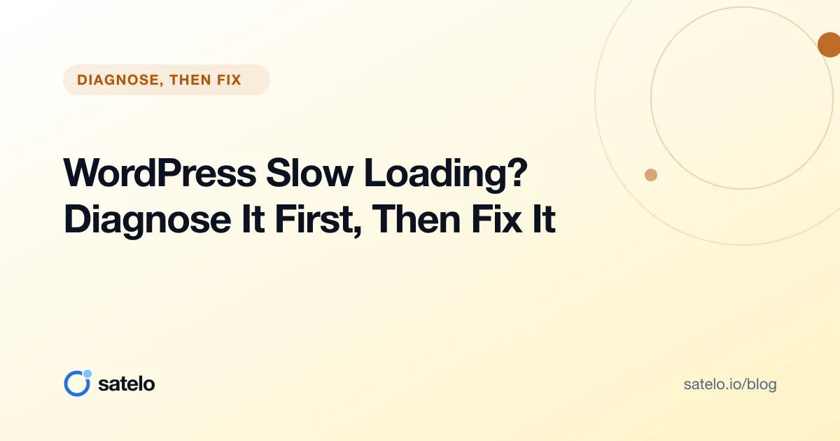 WordPress Slow Loading? Diagnose It First, Then Fix It